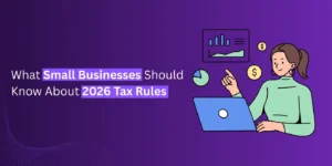 What Small Businesses Should Know About 2026 Tax Rules